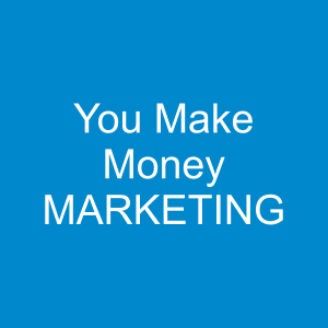 You Make Money MARKETING